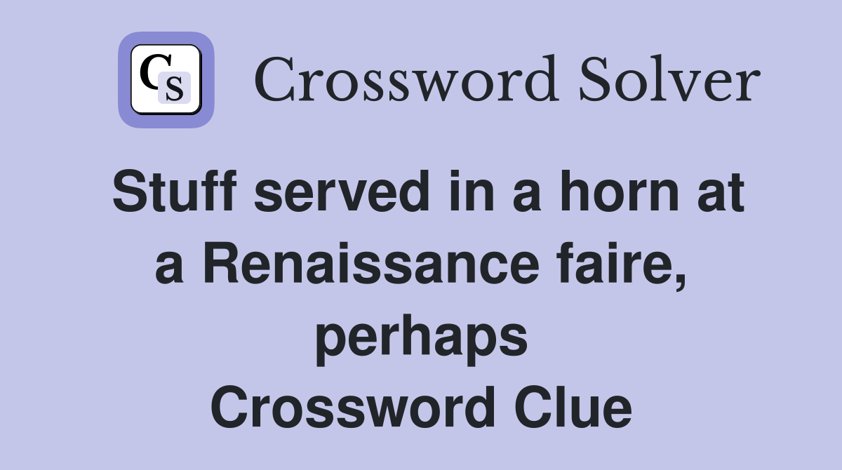 Stuff served in a horn at a Renaissance faire, perhaps Crossword Clue